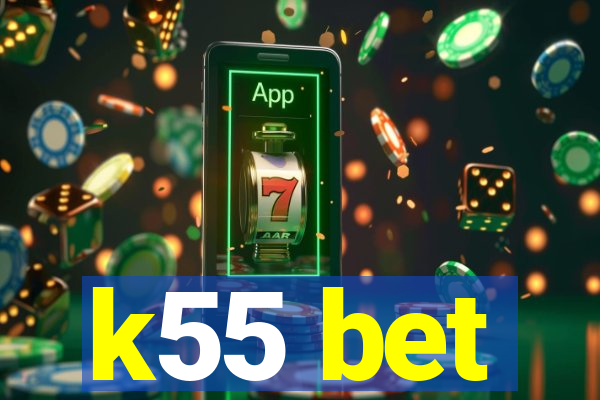 k55 bet